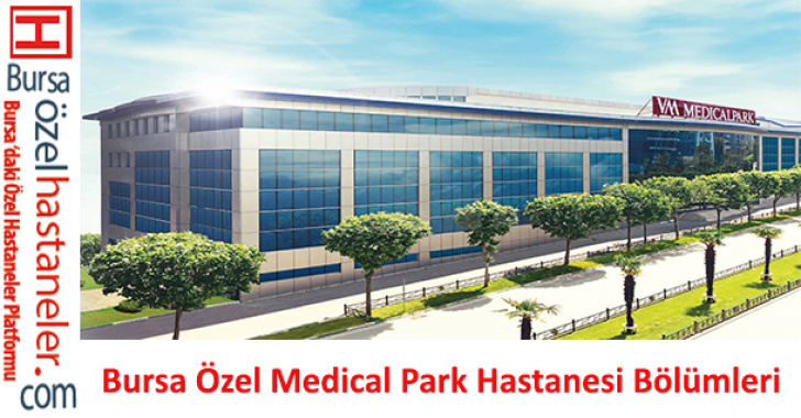 Bursa Özel Medicalpark Hastanesinde Hangi Bölümler Var