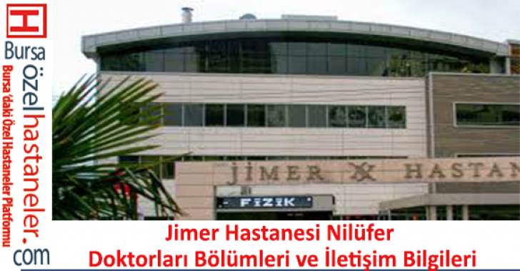 Jimer Hastanesi Nilüfer Doktorları Bölümleri ve İletişim Bilgileri